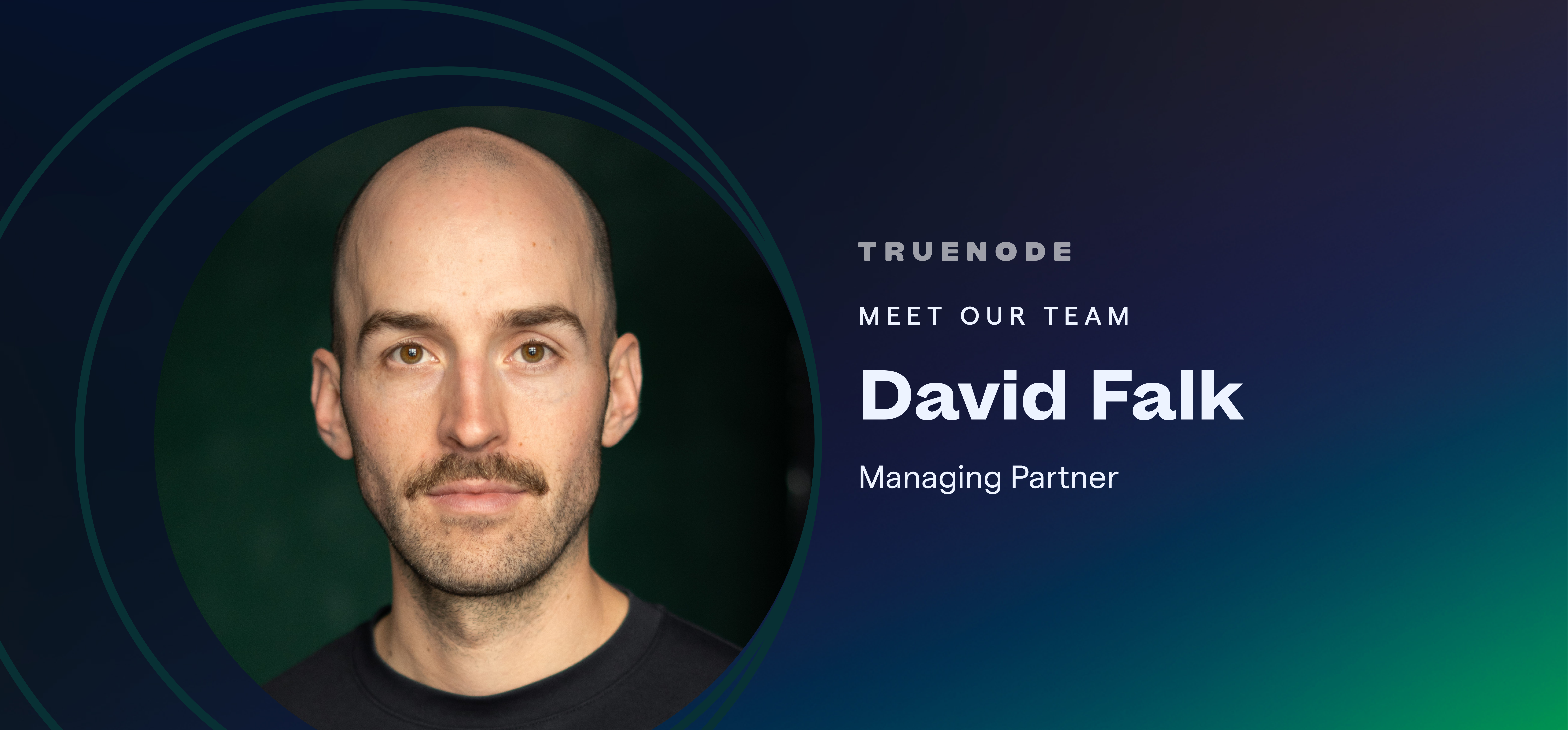 About meaningful connections and innovation with David Falk, Managing Partner at TrueNode